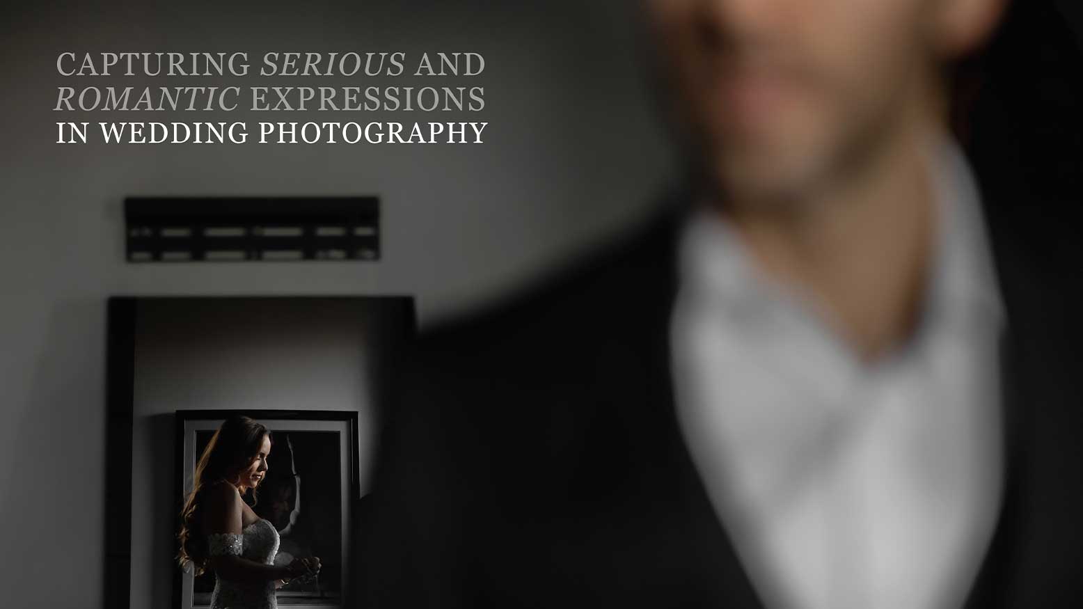 Read more about the article Capturing Serious and Romantic Expressions in Wedding Photography