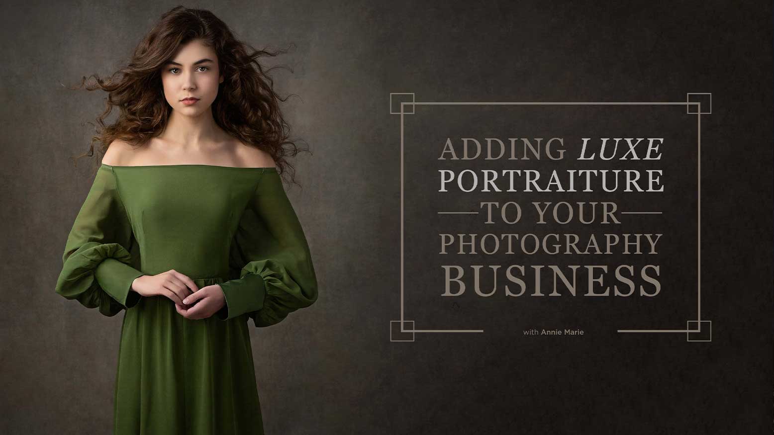Read more about the article Adding Luxe Portraiture to Your Photography Business