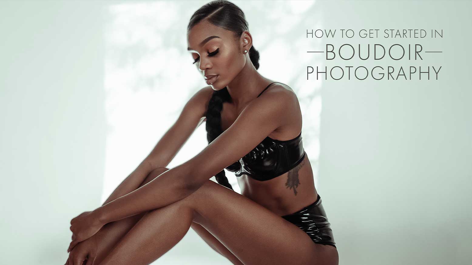 Boudoir photography: A beginner's guide