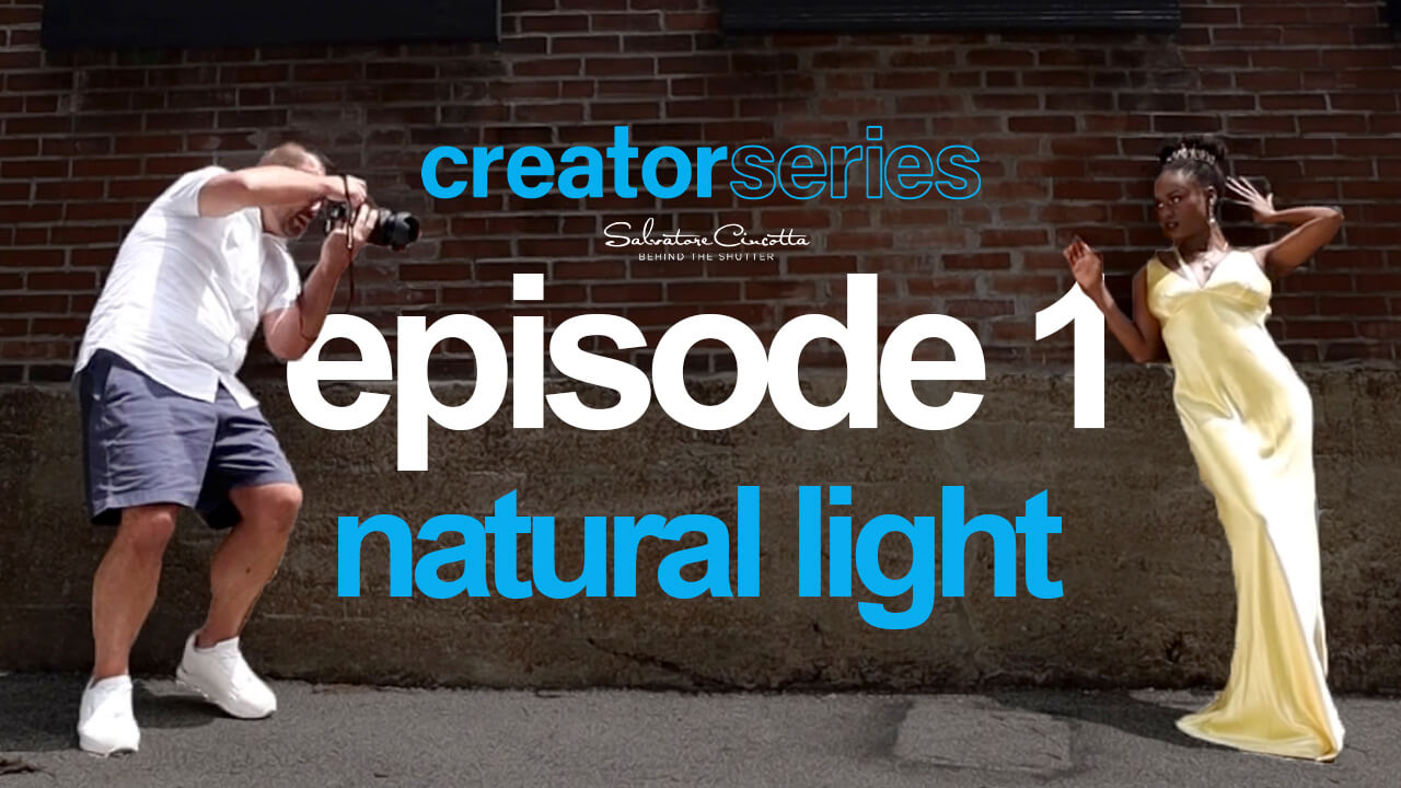 sal cincotta creator series episode 1 photography natural light