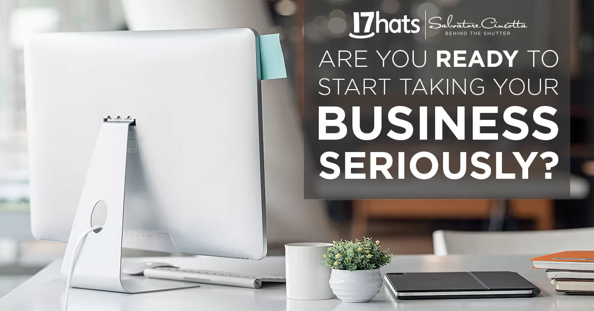 Read more about the article Are You Ready to Start Taking Your Business Seriously?