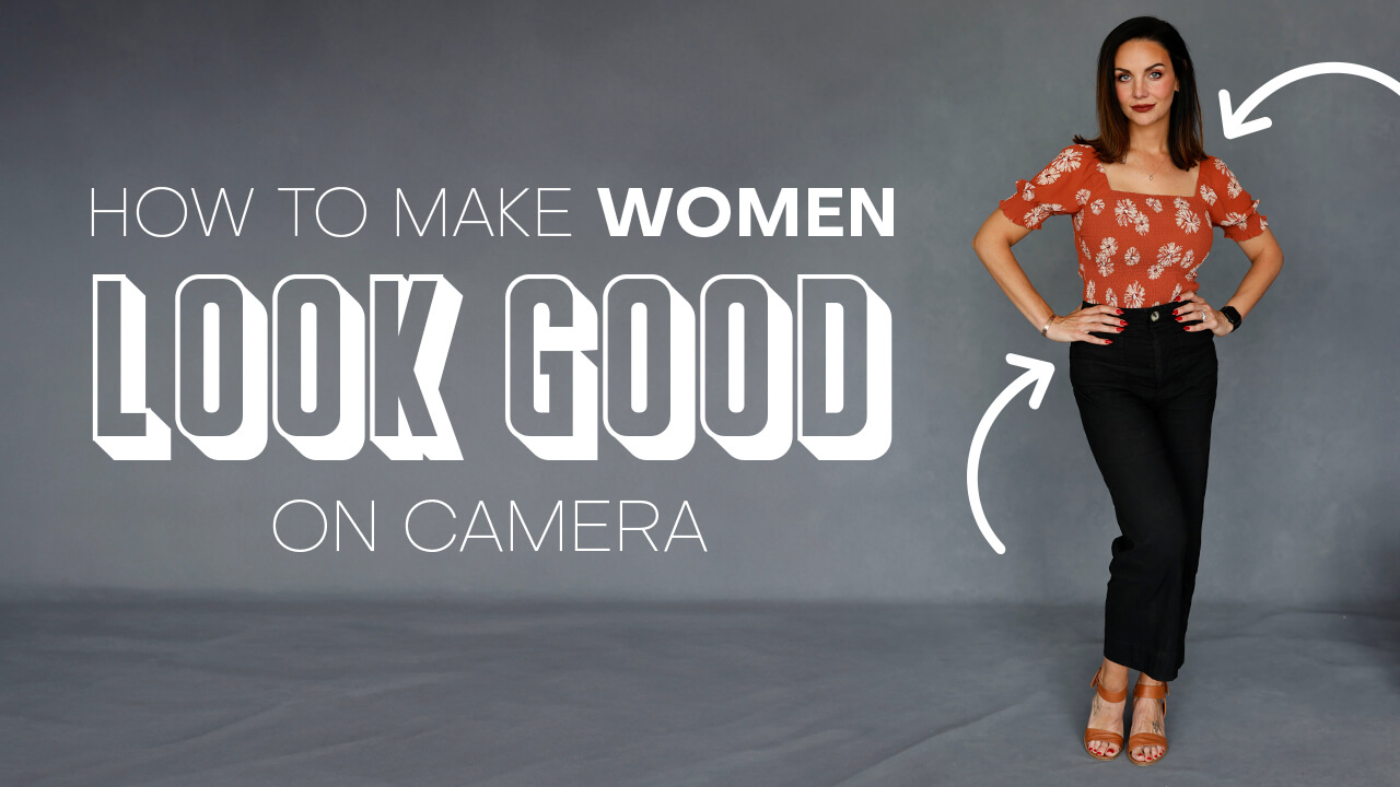 Read more about the article How to Make Women Look Good on Camera